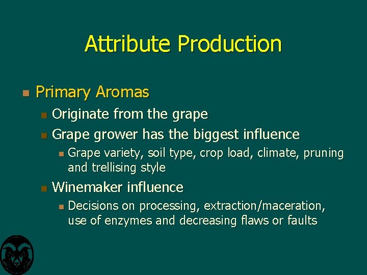 Attribute Production n Primary Aromas Originate from the grape n Grape grower has the