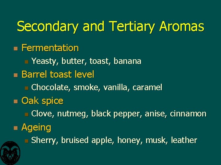 Secondary and Tertiary Aromas n Fermentation n n Barrel toast level n n Chocolate,