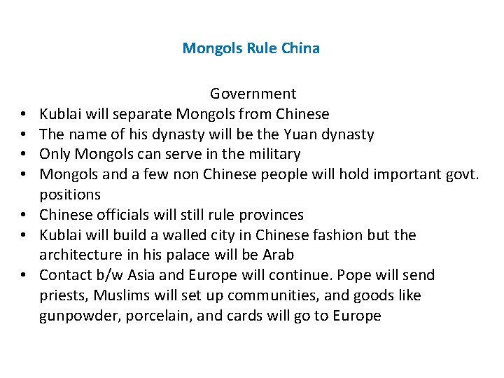 Mongols Rule China • • Government Kublai will separate Mongols from Chinese The name