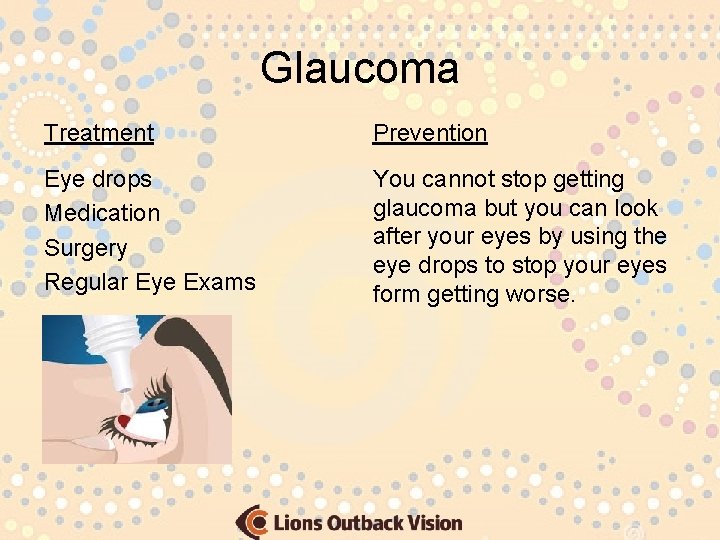 Glaucoma Treatment Prevention Eye drops Medication Surgery Regular Eye Exams You cannot stop getting