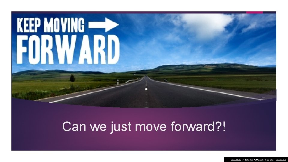 Can we just move forward? ! This Photo by Unknown Author is liensed under Can we just move forward? ! This Photo by Unknown Author is liensed under