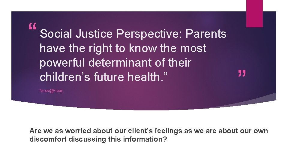 “ Social Justice Perspective: Parents have the right to know the most powerful determinant “ Social Justice Perspective: Parents have the right to know the most powerful determinant