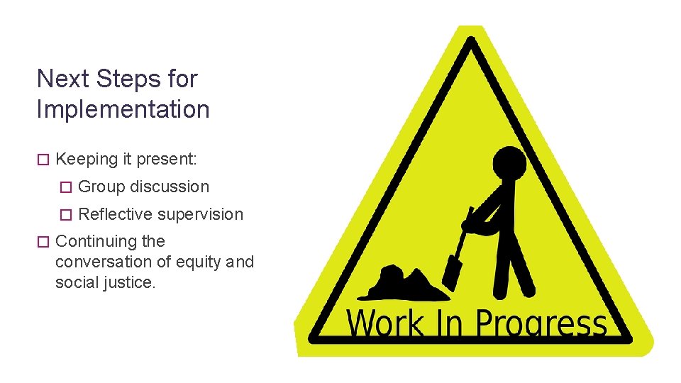 Next Steps for Implementation � � Keeping it present: � Group discussion � Reflective Next Steps for Implementation � � Keeping it present: � Group discussion � Reflective