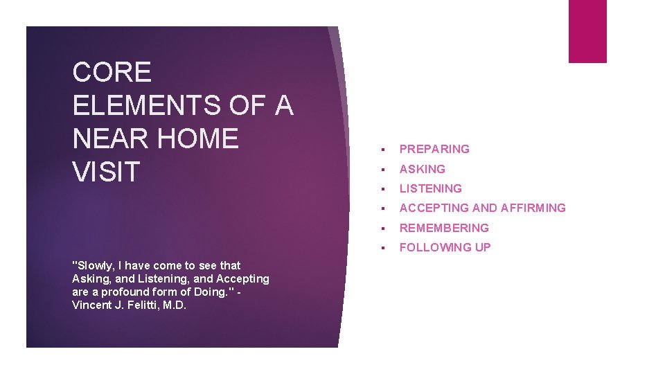 CORE ELEMENTS OF A NEAR HOME VISIT "Slowly, I have come to see that CORE ELEMENTS OF A NEAR HOME VISIT "Slowly, I have come to see that