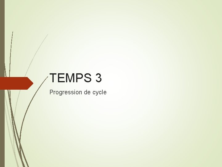 TEMPS 3 Progression de cycle 