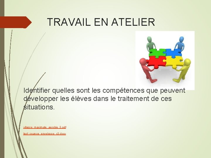 TRAVAIL EN ATELIER Identifier quelles sont les compétences que peuvent développer les élèves dans