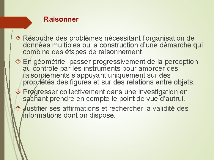 Raisonner Résoudre des problèmes nécessitant l’organisation de données multiples ou la construction d’une démarche