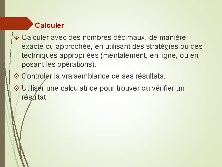 Calculer avec des nombres décimaux, de manière exacte ou approchée, en utilisant des stratégies