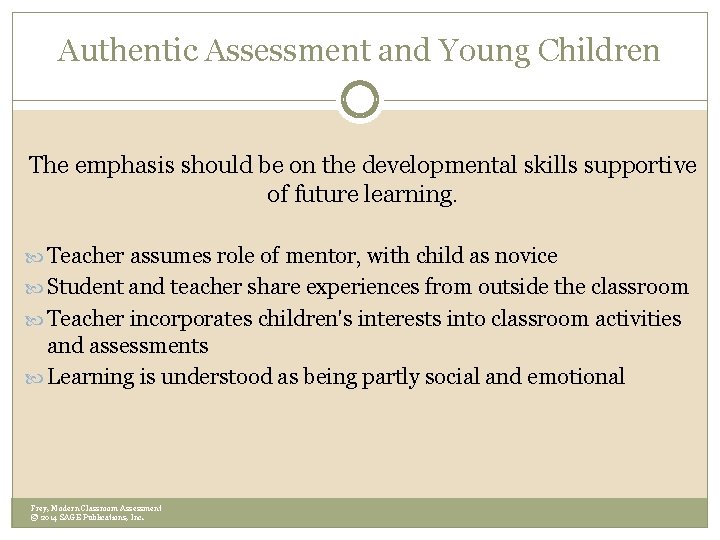 Authentic Assessment and Young Children The emphasis should be on the developmental skills supportive