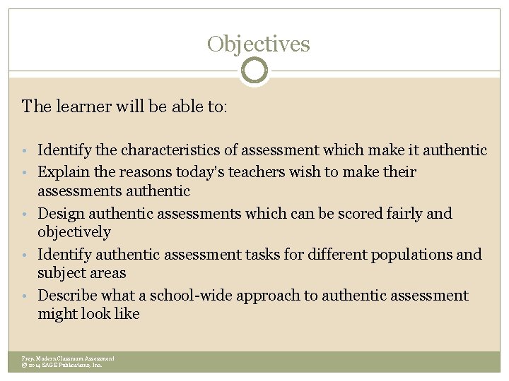 Objectives The learner will be able to: • Identify the characteristics of assessment which