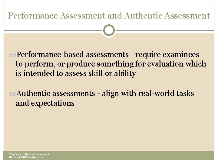 Performance Assessment and Authentic Assessment Performance-based assessments - require examinees to perform, or produce