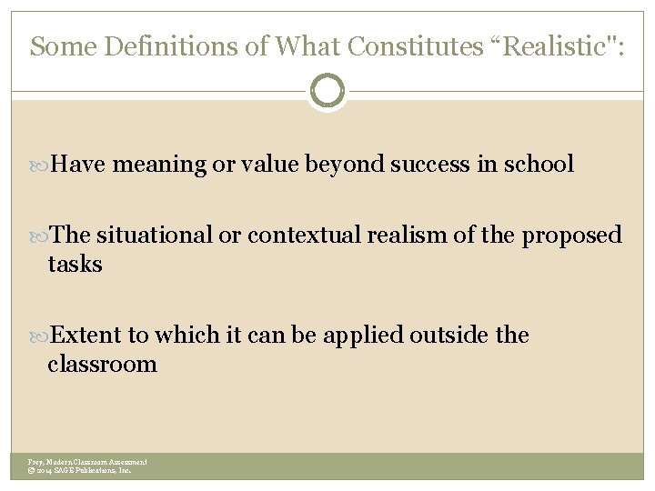 Some Definitions of What Constitutes “Realistic": Have meaning or value beyond success in school