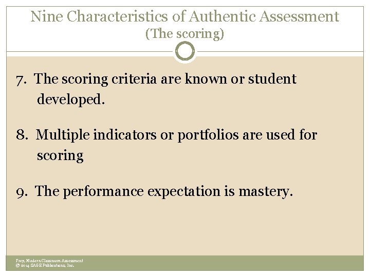Nine Characteristics of Authentic Assessment (The scoring) 7. The scoring criteria are known or