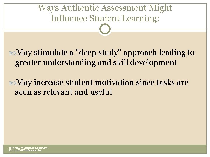 Ways Authentic Assessment Might Influence Student Learning: May stimulate a "deep study" approach leading