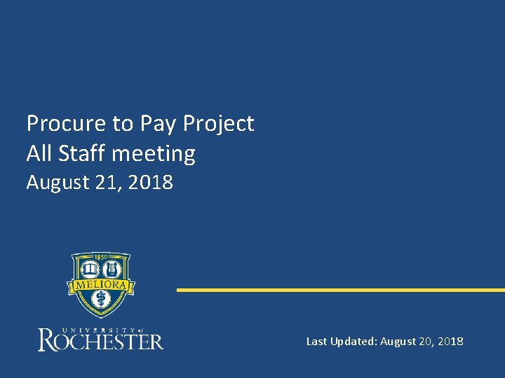 Procure to Pay Project All Staff meeting August 21, 2018 Last Updated: August 20,