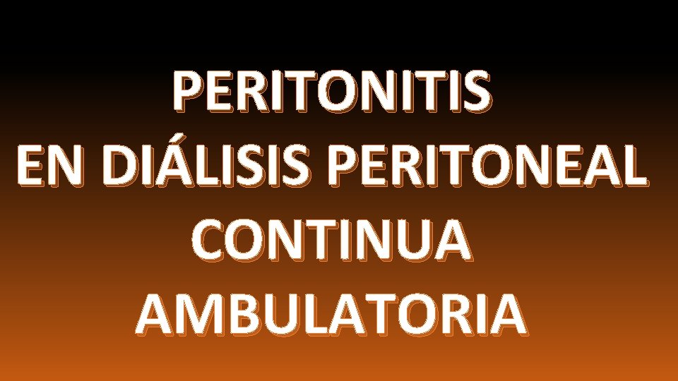 PERITONITIS EN DIÁLISIS PERITONEAL CONTINUA AMBULATORIA 