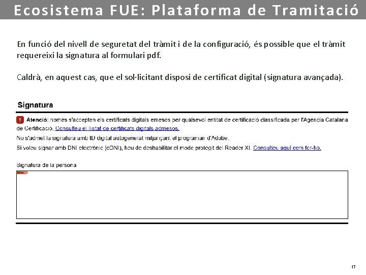 Ecosistema FUE: Plataforma de Tramitació En funció del nivell de seguretat del tràmit i