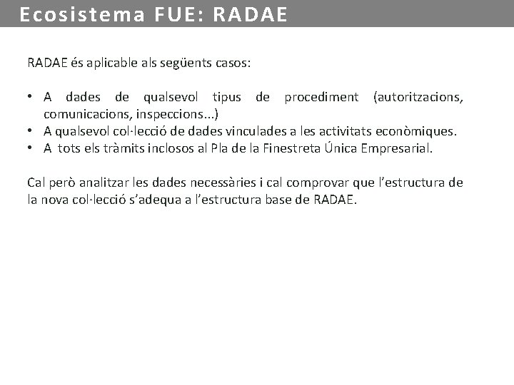 Ecosistema FUE: RADAE és aplicable als següents casos: • A dades de qualsevol tipus