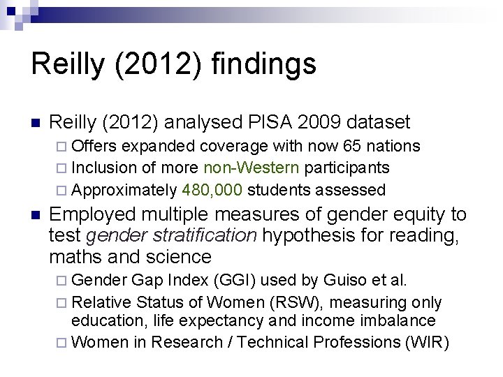 Reilly (2012) findings n Reilly (2012) analysed PISA 2009 dataset ¨ Offers expanded coverage