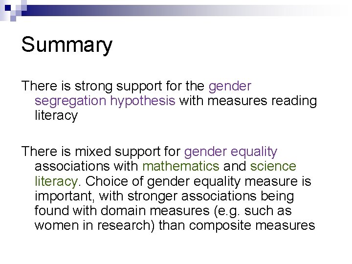 Summary There is strong support for the gender segregation hypothesis with measures reading literacy