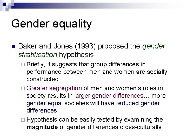 Gender equality n Baker and Jones (1993) proposed the gender stratification hypothesis ¨ Briefly,