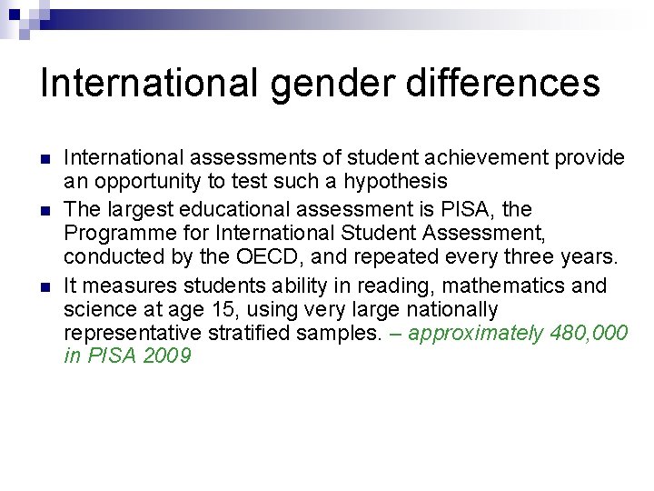 International gender differences n n n International assessments of student achievement provide an opportunity