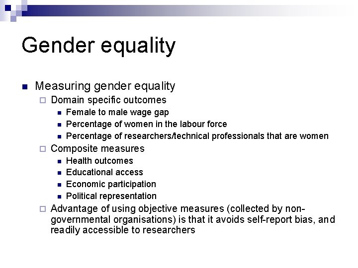 Gender equality n Measuring gender equality ¨ Domain specific outcomes n n n ¨