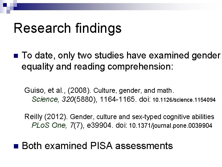 Research findings n To date, only two studies have examined gender equality and reading