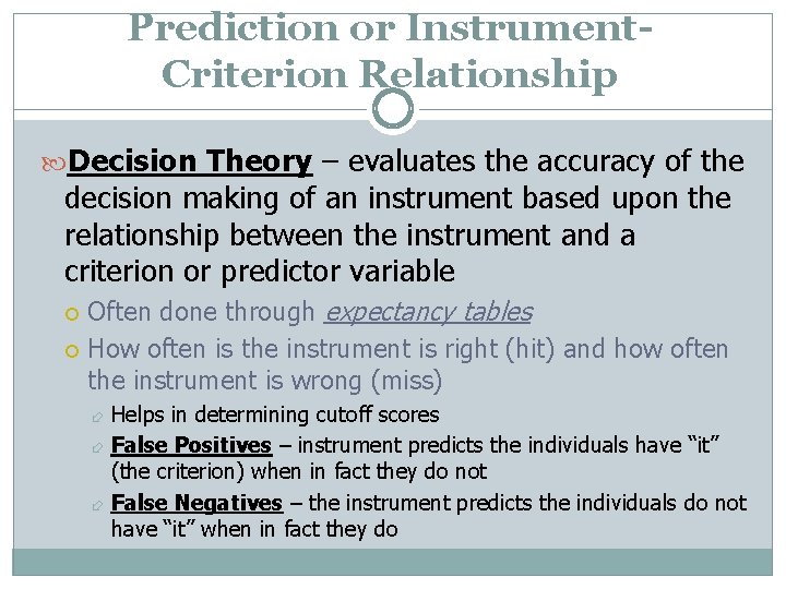 Prediction or Instrument. Criterion Relationship Decision Theory – evaluates the accuracy of the decision