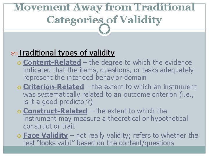 Movement Away from Traditional Categories of Validity Traditional types of validity Content-Related – the