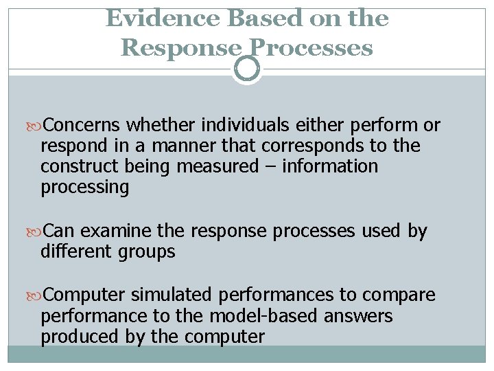 Evidence Based on the Response Processes Concerns whether individuals either perform or respond in