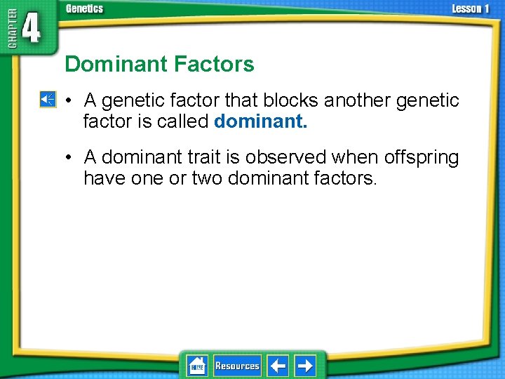 4. 1 Foundations of Genetics Dominant Factors • A genetic factor that blocks another