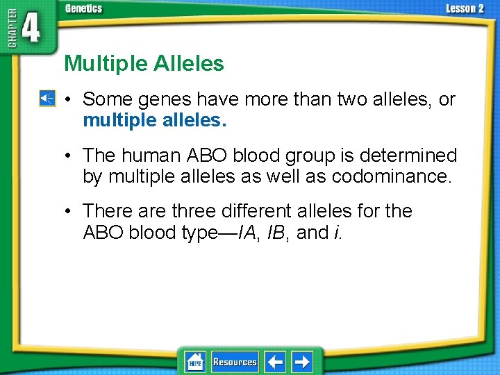 4. 2 Understanding Inheritance Multiple Alleles • Some genes have more than two alleles,