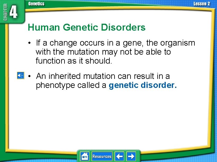 4. 2 Understanding Inheritance Human Genetic Disorders • If a change occurs in a