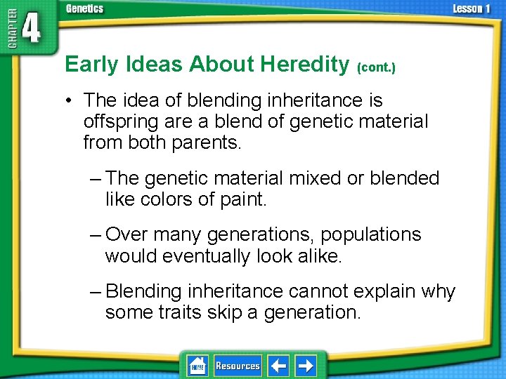 4. 1 Foundations of Genetics Early Ideas About Heredity (cont. ) • The idea