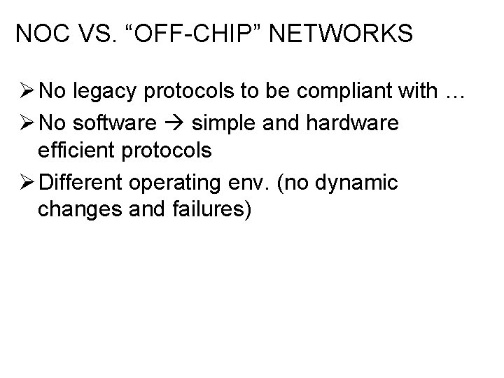 NOC VS. “OFF-CHIP” NETWORKS Ø No legacy protocols to be compliant with … Ø NOC VS. “OFF-CHIP” NETWORKS Ø No legacy protocols to be compliant with … Ø