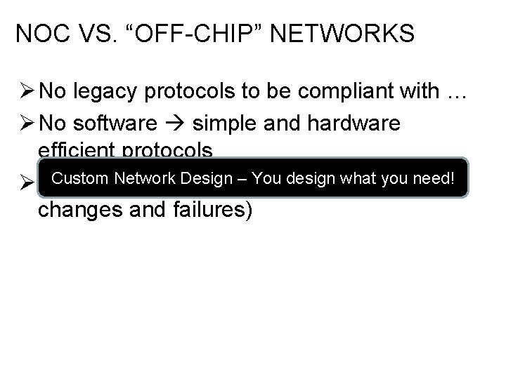 NOC VS. “OFF-CHIP” NETWORKS Ø No legacy protocols to be compliant with … Ø NOC VS. “OFF-CHIP” NETWORKS Ø No legacy protocols to be compliant with … Ø
