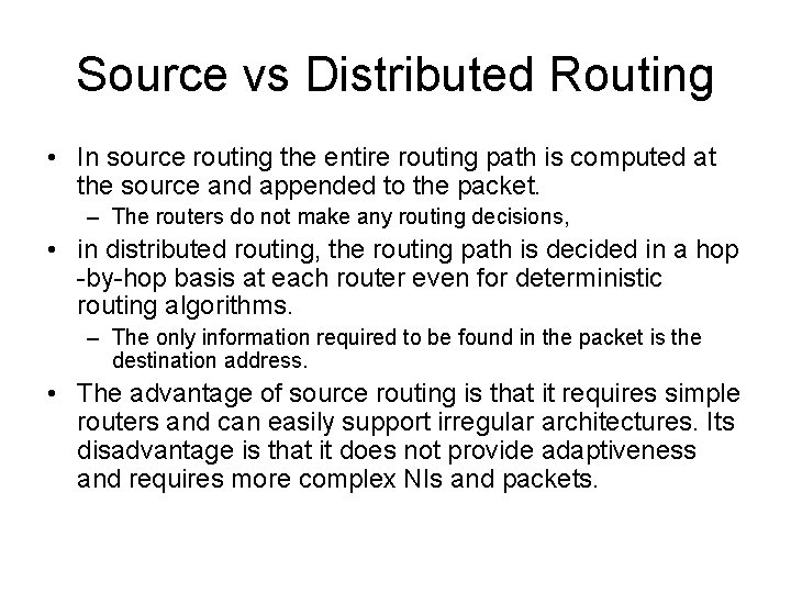 Source vs Distributed Routing • In source routing the entire routing path is computed Source vs Distributed Routing • In source routing the entire routing path is computed