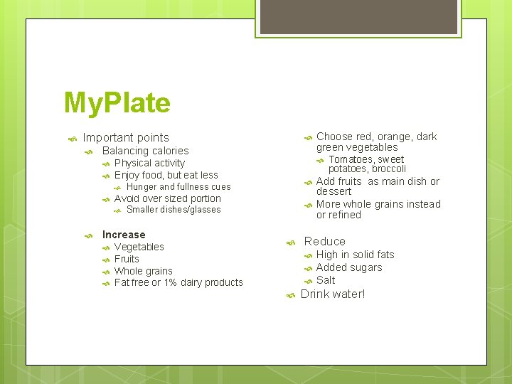 My. Plate Important points Balancing calories Smaller dishes/glasses Increase Hunger and fullness cues Avoid
