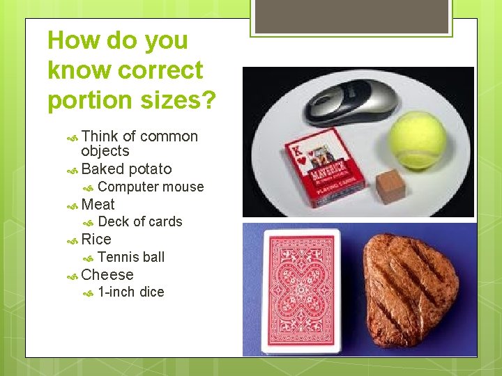 How do you know correct portion sizes? Think of common objects Baked potato Computer