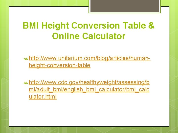 BMI Height Conversion Table & Online Calculator http: //www. unitarium. com/blog/articles/human- height-conversion-table http: //www.