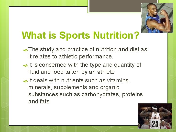 What is Sports Nutrition? The study and practice of nutrition and diet as it