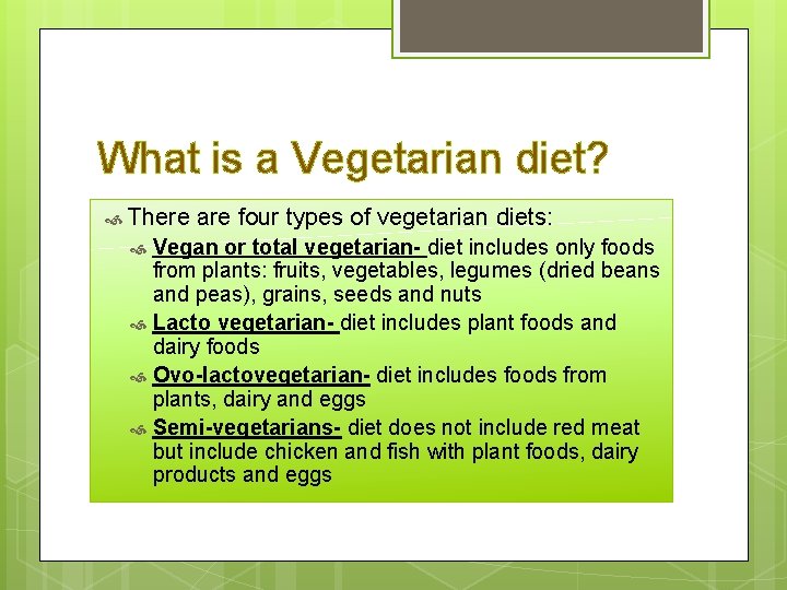 What is a Vegetarian diet? There are four types of vegetarian diets: Vegan or