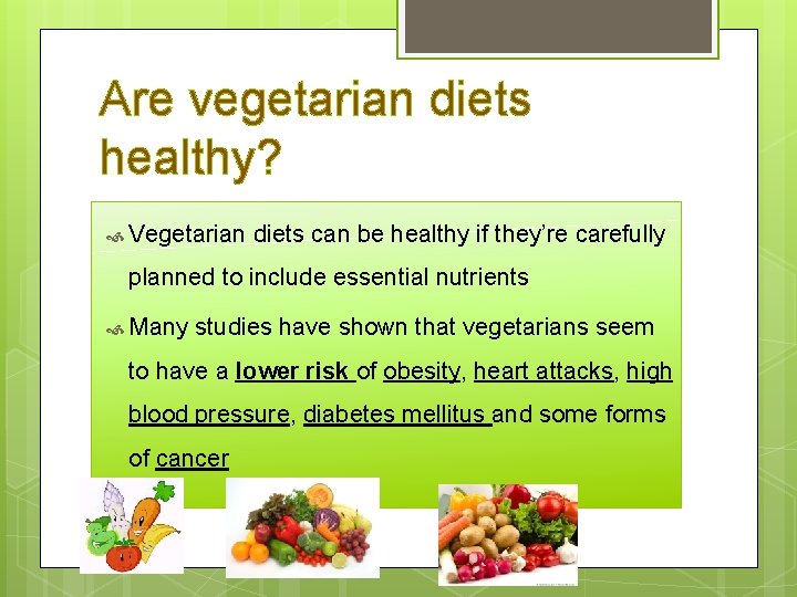 Are vegetarian diets healthy? Vegetarian diets can be healthy if they’re carefully planned to