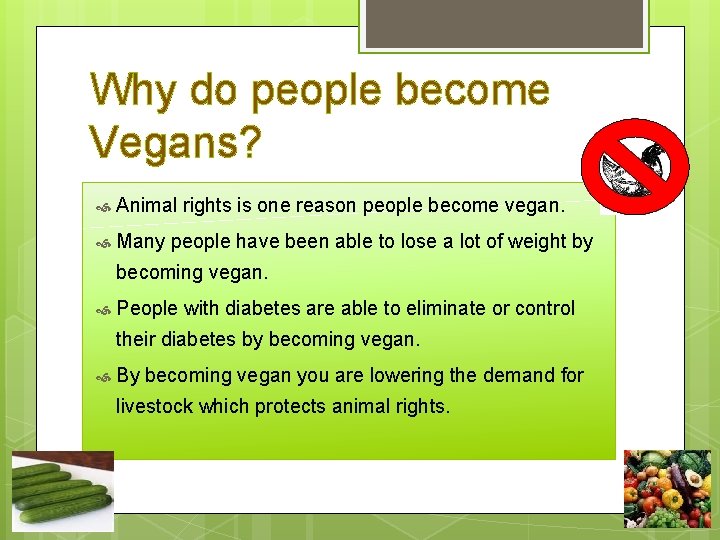 Why do people become Vegans? Animal rights is one reason people become vegan. Many