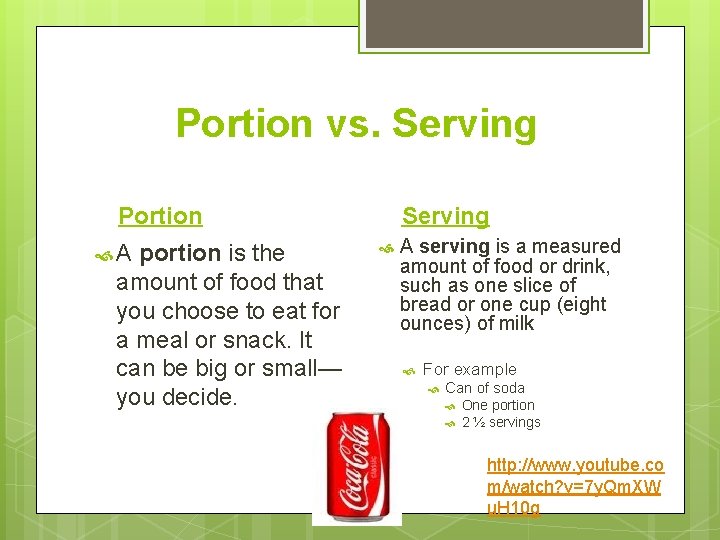 Portion vs. Serving Portion A portion is the amount of food that you choose