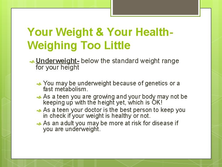 Your Weight & Your Health. Weighing Too Little Underweight- for your height below the