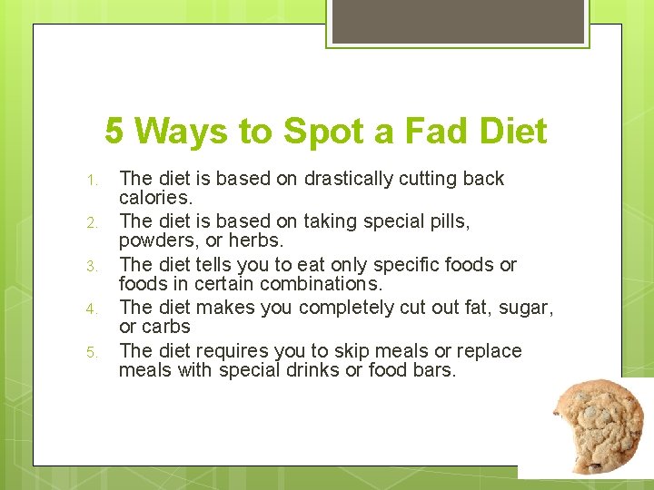 5 Ways to Spot a Fad Diet 1. 2. 3. 4. 5. The diet