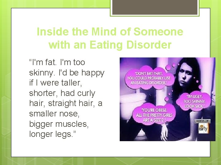 Inside the Mind of Someone with an Eating Disorder “I'm fat. I'm too skinny.