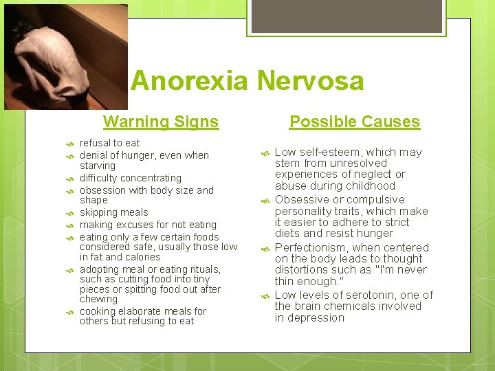 Anorexia Nervosa Warning Signs refusal to eat denial of hunger, even when starving difficulty